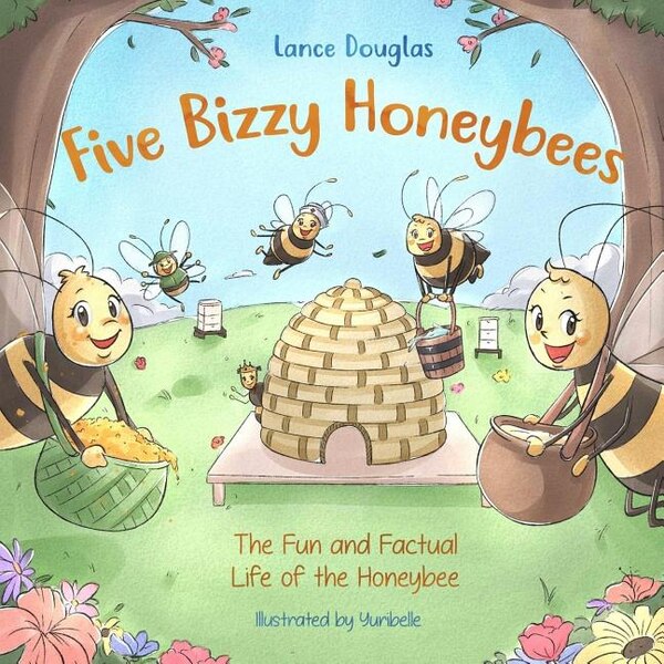 Five Bizzy Honey Bees - The Fun and Factual Life of the Honey Bee by Lance Douglas, Paperback | Indigo Chapters