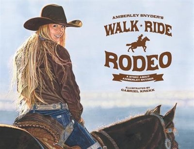 Walk Ride Rodeo by Amberley Lana Snyder, Paperback | Indigo Chapters