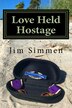 Love Held Hostage by Jim Simmen, Paperback | Indigo Chapters