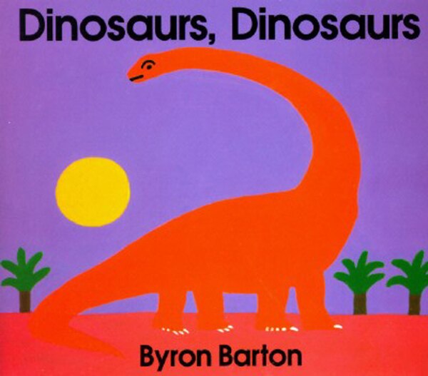 Dinosaurs Dinosaurs by Byron Barton, Hardcover | Indigo Chapters