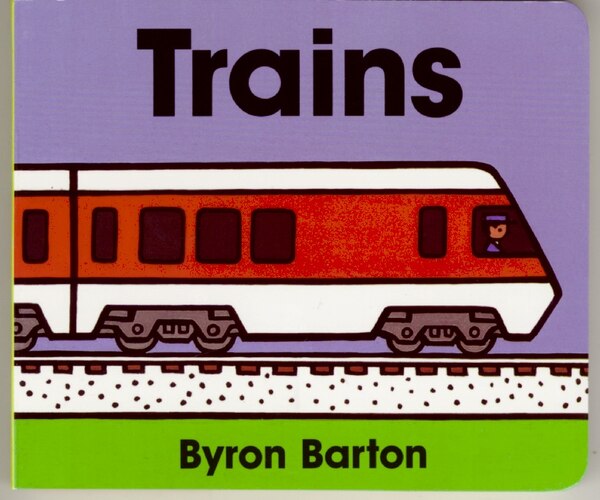 Trains, Board Book by Byron Barton | Indigo Chapters