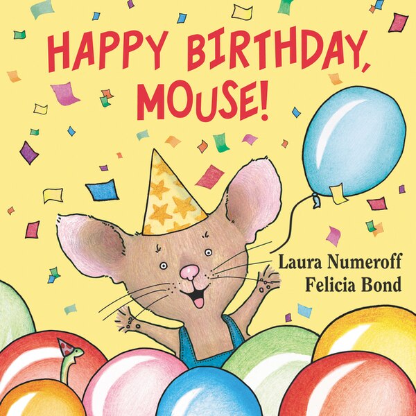 Happy Birthday Mouse by Laura Numeroff, Board Book | Indigo Chapters