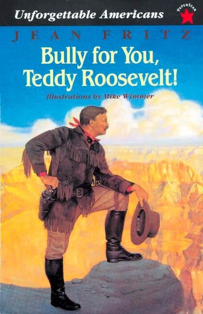 Bully For You Teddy Roosevelt by Jean Fritz, Paperback | Indigo Chapters