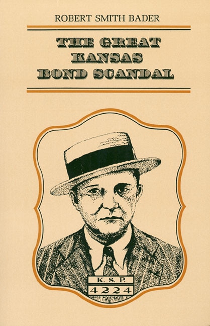 The Great Kansas Bond Scandal by Robert Smith Bader, Paperback | Indigo Chapters