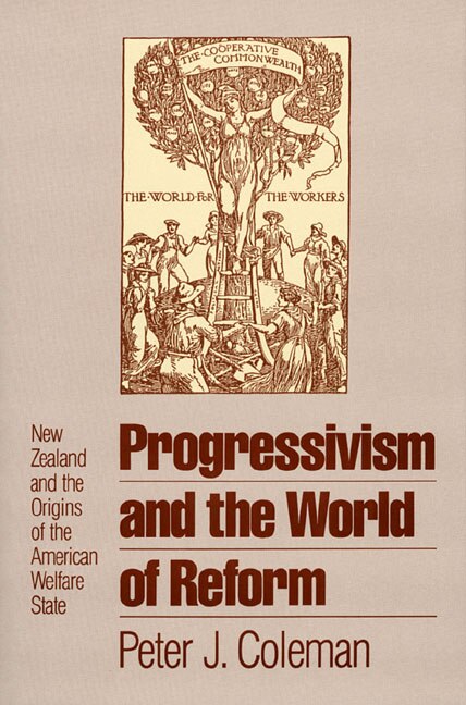 Progressivism and the World of Reform by Peter J. Coleman, Hardcover | Indigo Chapters
