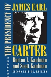 The Presidency Of James Earl Carter Jr. by Burton I. Kaufman, Paperback | Indigo Chapters