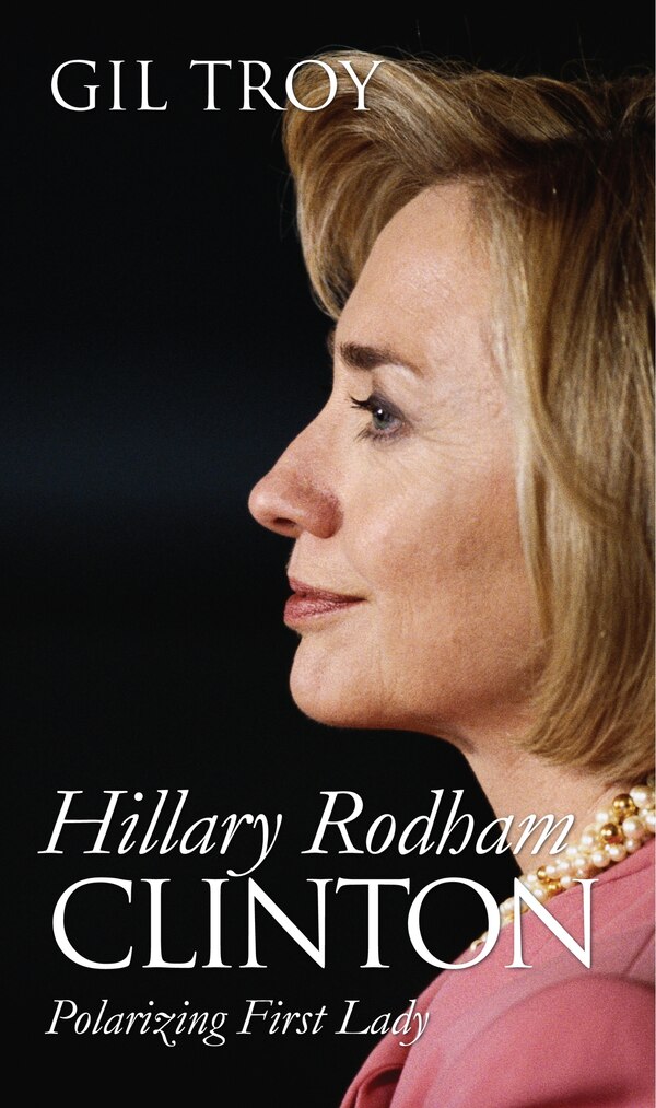 Hillary Rodham Clinton by Gil Troy, Hardcover | Indigo Chapters