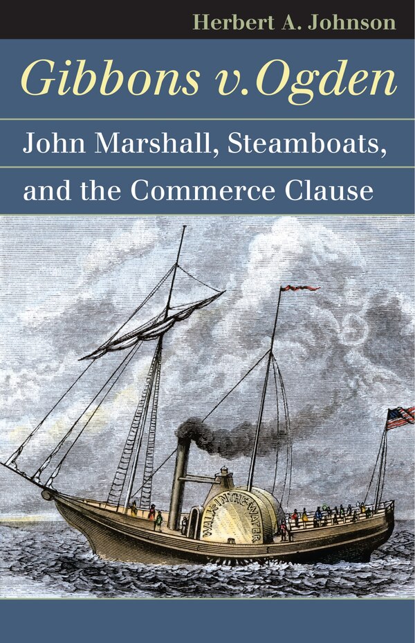 Gibbons v. Ogden by Herbert A. Johnson, Paperback | Indigo Chapters