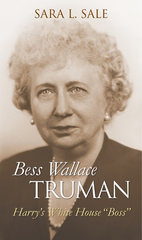 Bess Wallace Truman by Sara L. Sale, Hardcover | Indigo Chapters