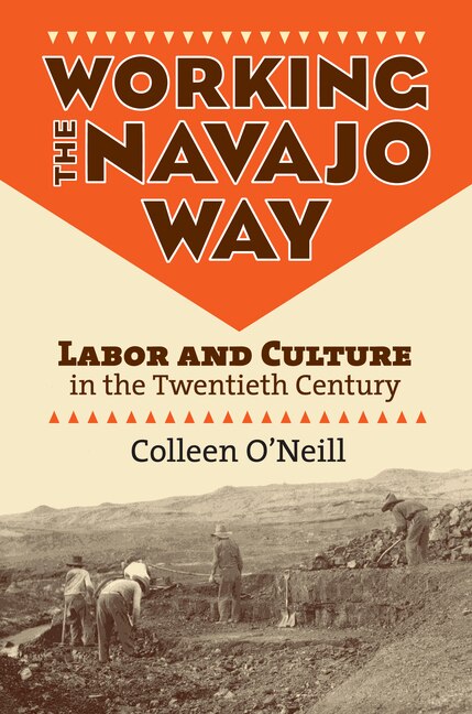 Working the Navajo Way by Colleen O'Neill, Paperback | Indigo Chapters