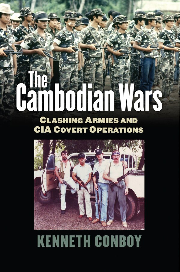 The Cambodian Wars by Kenneth Conboy, Hardcover | Indigo Chapters