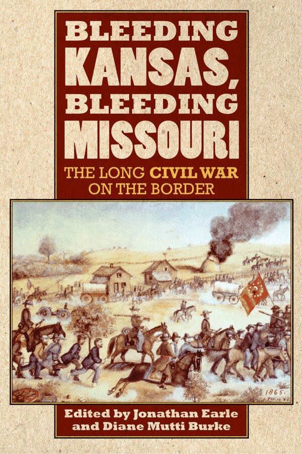 Bleeding Kansas Bleeding Missouri by Jonathan Earle, Hardcover | Indigo Chapters