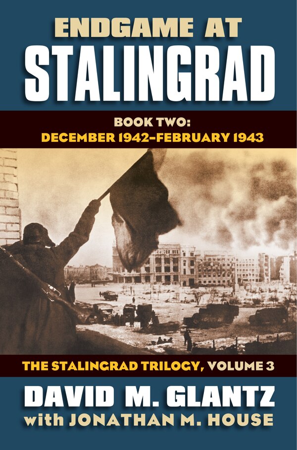 Endgame at Stalingrad by David M. Glantz, Hardcover | Indigo Chapters