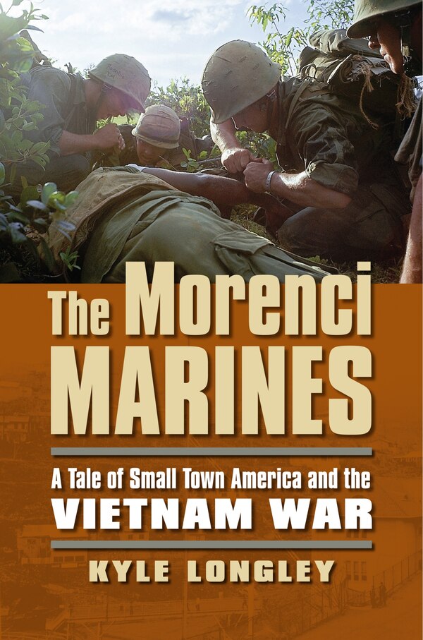 The Morenci Marines by Kyle Longley, Paperback | Indigo Chapters