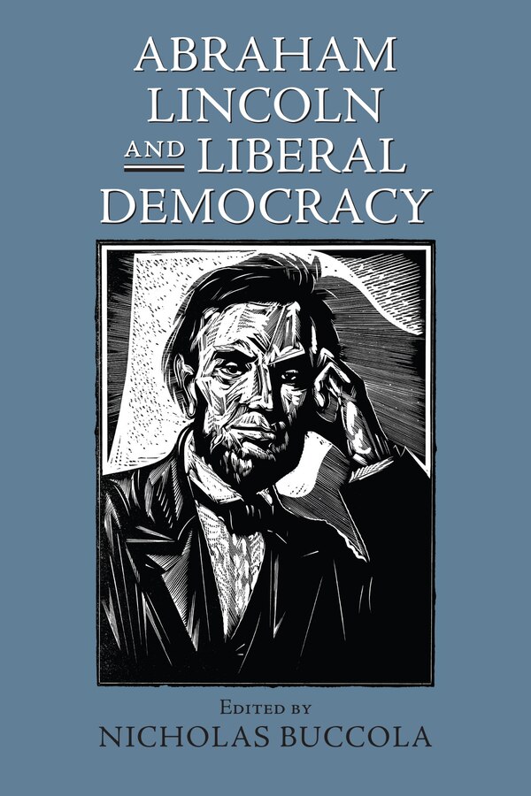 Abraham Lincoln and Liberal Democracy by Nicholas Buccola, Paperback | Indigo Chapters