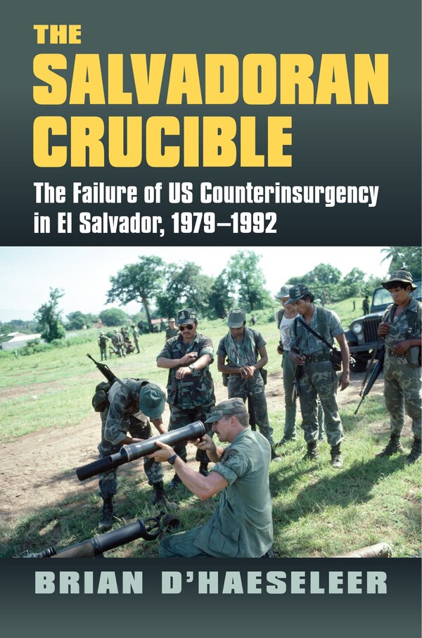 The Salvadoran Crucible by Brian D'Haeseleer, Hardcover | Indigo Chapters