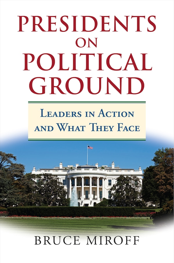 Presidents on Political Ground by Bruce Miroff, Paperback | Indigo Chapters
