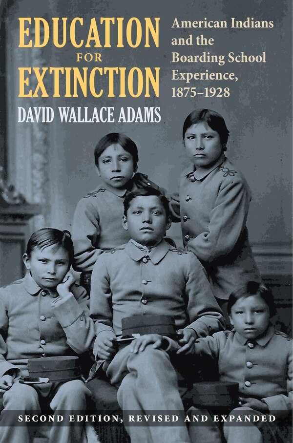 Education for Extinction by David Wallace Adams, Hardcover | Indigo Chapters