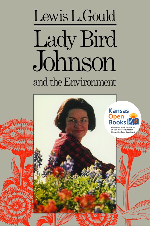 Lady Bird Johnson and the Environment by Lewis L. Gould, Paperback | Indigo Chapters