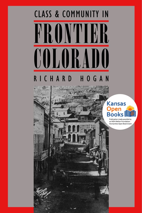 Class and Community in Frontier Colorado by Richard Hogan, Paperback | Indigo Chapters