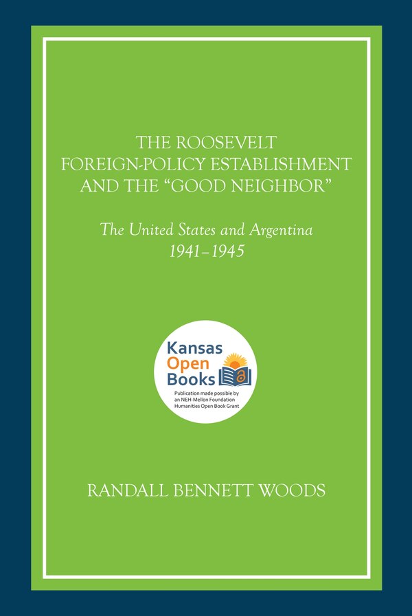 "The Roosevelt Foreign-Policy Establishment and the "Good Neighbor" by Randall Bennett Woods, Paperback | Indigo Chapters