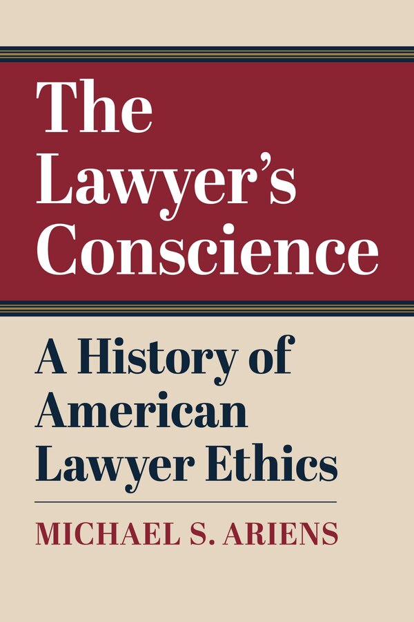 The Lawyer's Conscience by Michael S. Ariens, Hardcover | Indigo Chapters
