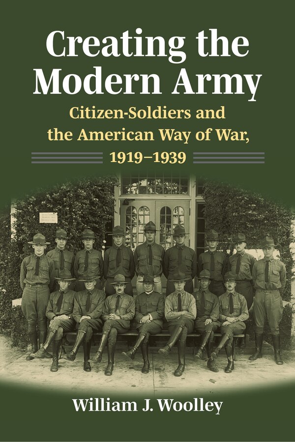 Creating the Modern Army by William J. Woolley, Paperback | Indigo Chapters