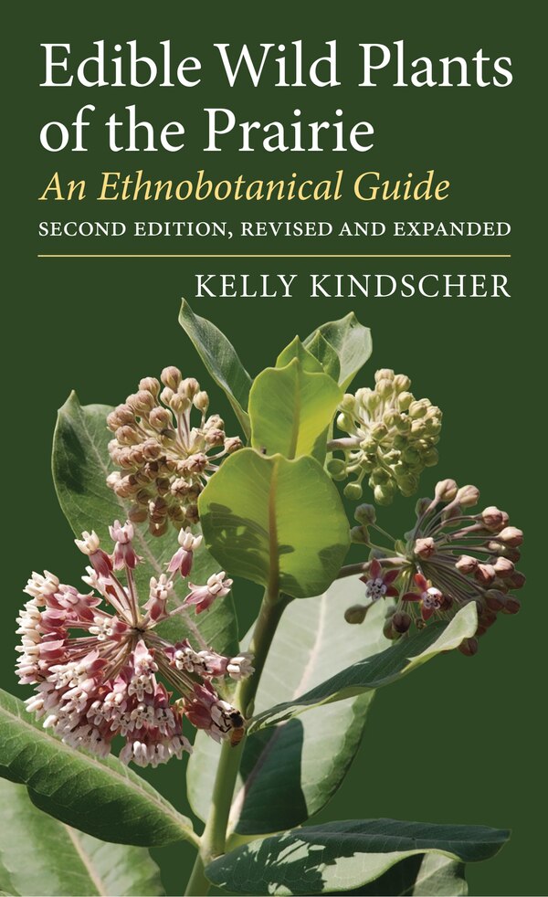 Edible Wild Plants of the Prairie by Kelly Kindscher, Paperback | Indigo Chapters