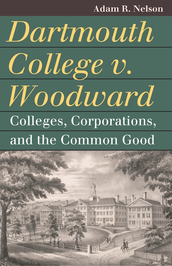 Dartmouth College v. Woodward by Adam R. Nelson, Paperback | Indigo Chapters