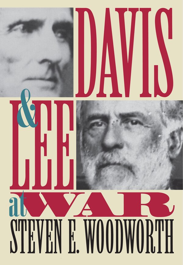 Davis and Lee at War by Steven E. Woodworth, Paperback | Indigo Chapters