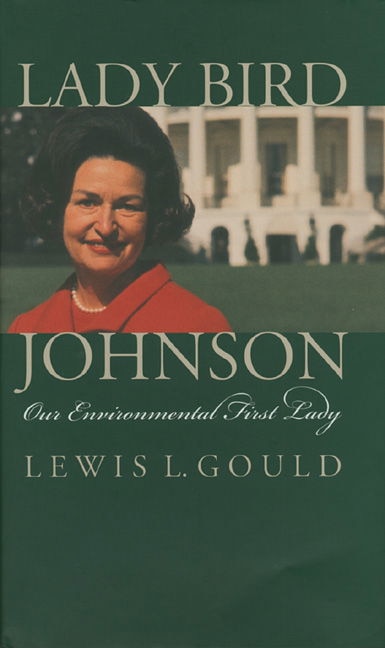 Lady Bird Johnson by Lewis L. Gould, Paperback | Indigo Chapters