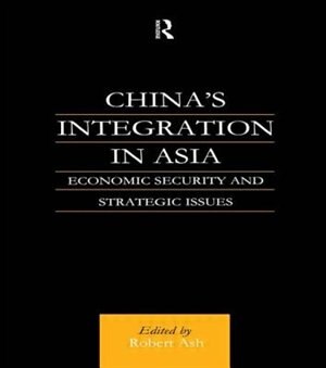 China's Integration in Asia by Robert Ash, Hardcover | Indigo Chapters