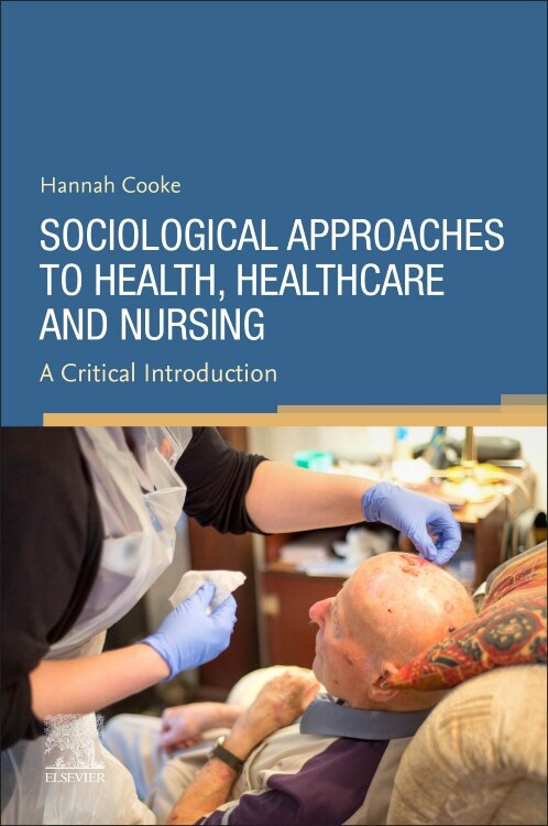 Sociological Approaches To Health Healthcare And Nursing by Hannah Cooke, Paperback | Indigo Chapters