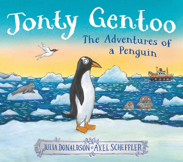 Jonty Gentoo - The Adventures of a Penguin by Julia Donaldson, Paper over Board | Indigo Chapters