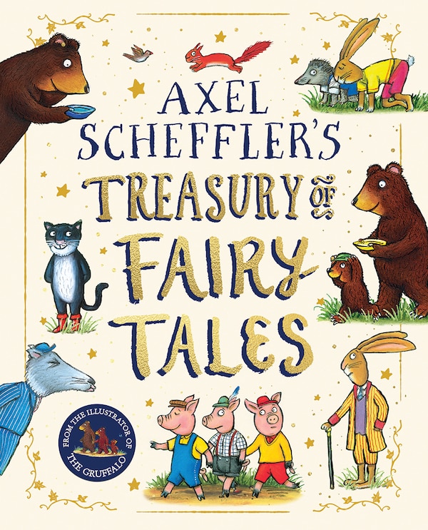 Axel Scheffler's Treasury of Fairy Tales, Hardcover | Indigo Chapters