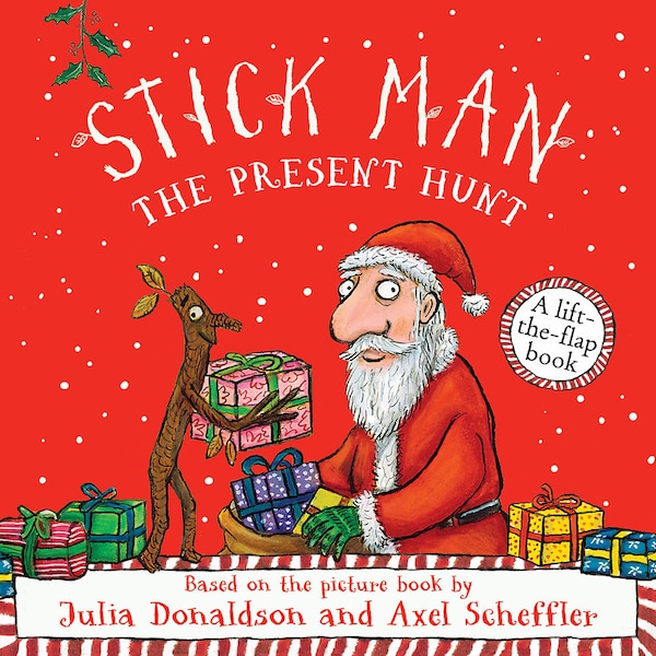 Stick Man: The Present Hunt: A Lift-the-Flap Adventure by Julia Donaldson, Hardcover | Indigo Chapters
