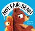 Not Fair Bear by Lorna Scobie, Hardcover | Indigo Chapters