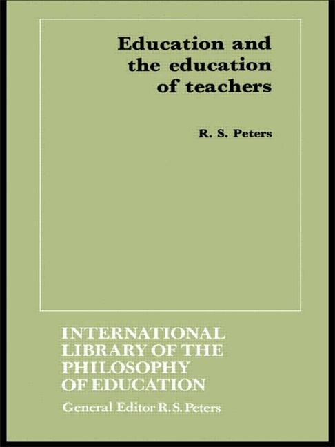 Education And The Education Of Teachers by R.s. Peters, Hardcover | Indigo Chapters