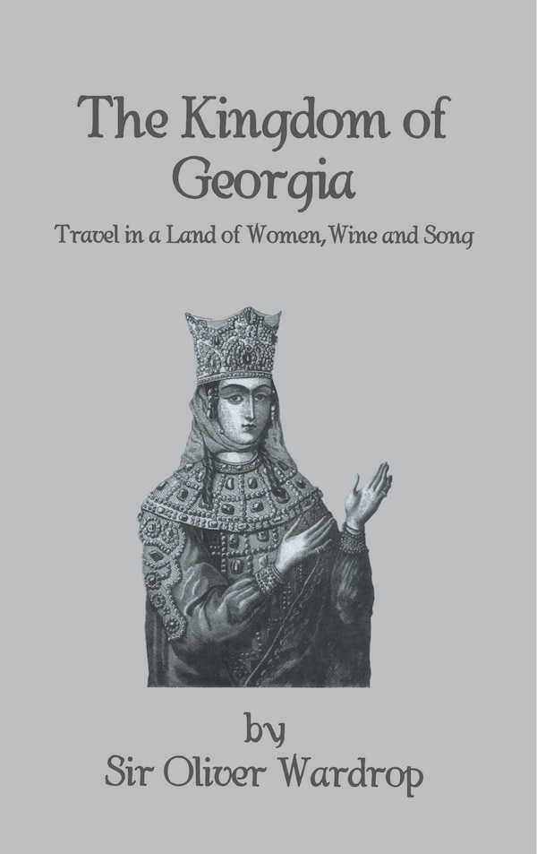 Kingdom Of Georgia by Oliver Wardrop, Hardcover | Indigo Chapters