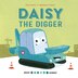 Daisy the Digger by Peter Bently, Picture Books | Indigo Chapters
