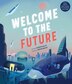 Welcome To The Future by Kathryn Hulick, Hardcover | Indigo Chapters