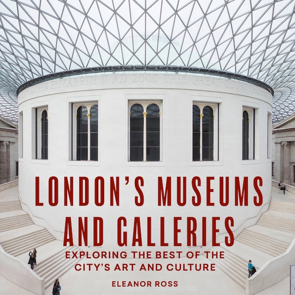 London's Museums And Galleries by Eleanor Ross, Paperback | Indigo Chapters