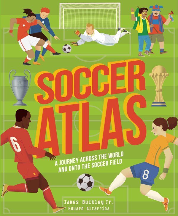 Soccer Atlas by James Buckley, Hardcover | Indigo Chapters