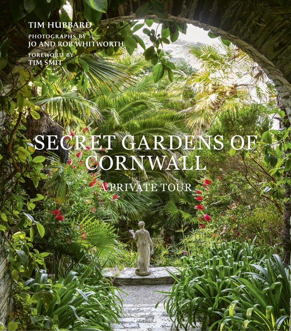 Secret Gardens of Cornwall by Tim Hubbard, Hardcover | Indigo Chapters