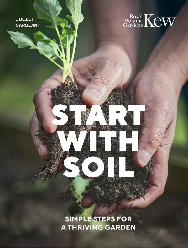 Start with Soil by Juliet Sargeant, Hardcover | Indigo Chapters