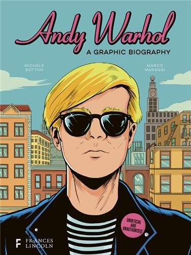 Andy Warhol: A Graphic Biography by Michele Botton, Hardcover | Indigo Chapters