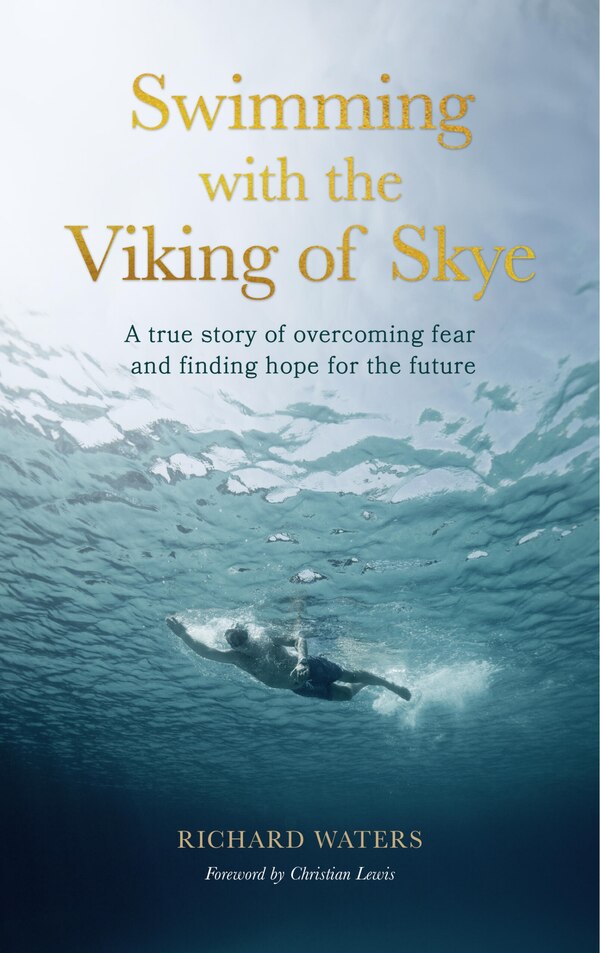 Swimming with the Viking of Skye by Richard Waters, Hardcover | Indigo Chapters