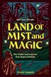 Land of Mist and Magic by Philip Parker, Hardcover | Indigo Chapters