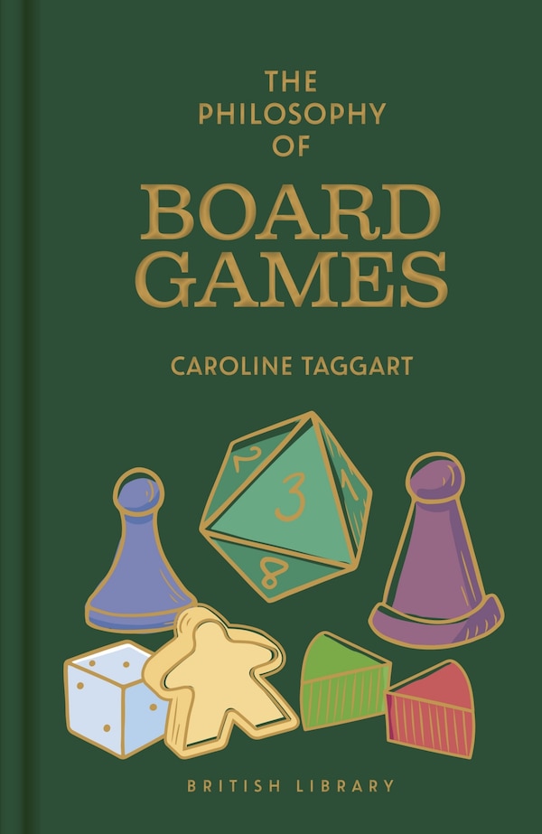 The Philosophy of Board Games by Caroline Taggart, Hardcover | Indigo Chapters