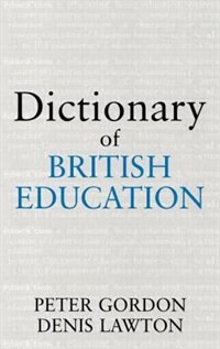 Dictionary Of British Education by Peter Gordon, Hardcover | Indigo Chapters